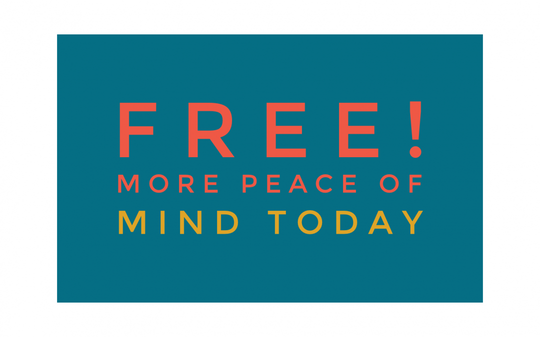 Free! More Peace Of Mind Today